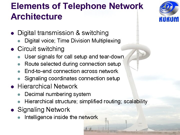 Elements of Telephone Network Architecture l Digital transmission & switching l l Circuit switching