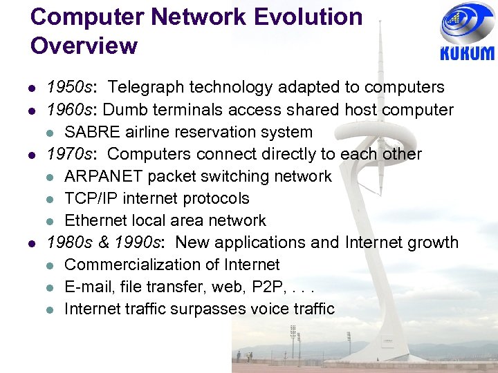 Computer Network Evolution Overview l l 1950 s: Telegraph technology adapted to computers 1960