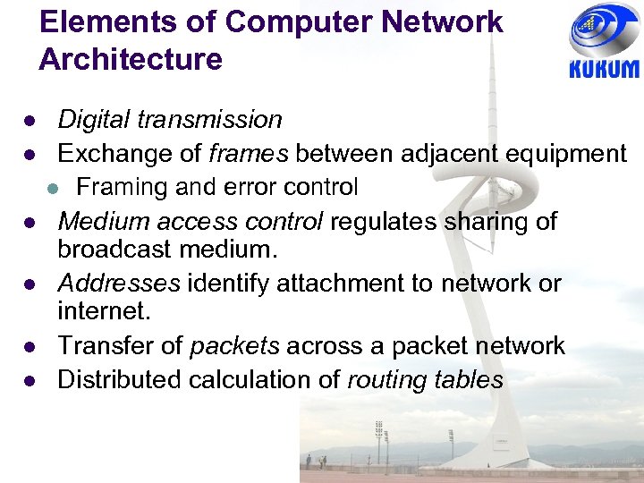 Elements of Computer Network Architecture l l l Digital transmission Exchange of frames between