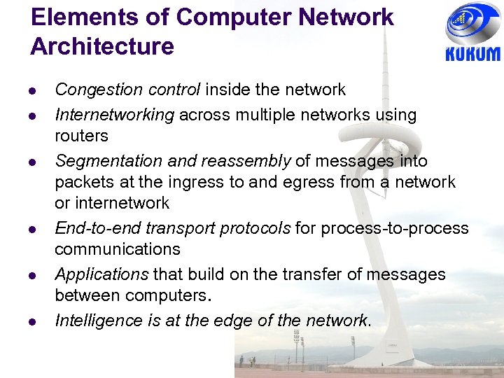 Elements of Computer Network Architecture l l l Congestion control inside the network Internetworking