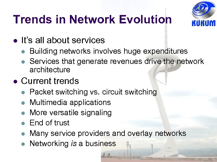 Trends in Network Evolution l It’s all about services l l l Building networks