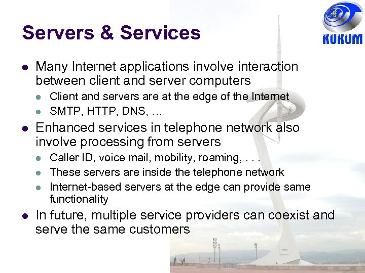 Servers & Services l Many Internet applications involve interaction between client and server computers