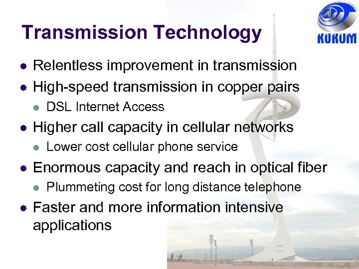 Transmission Technology l l Relentless improvement in transmission High-speed transmission in copper pairs l