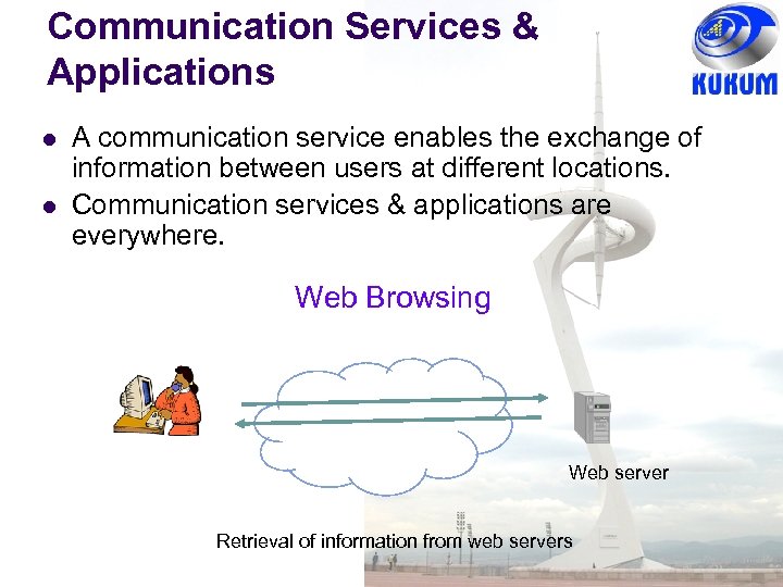 Communication Services & Applications l l A communication service enables the exchange of information