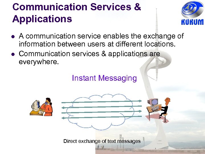 Communication Services & Applications l l A communication service enables the exchange of information