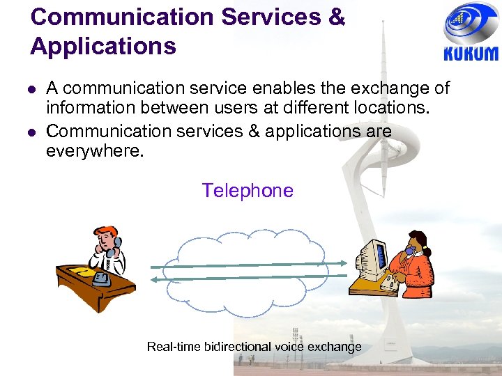 Communication Services & Applications l l A communication service enables the exchange of information