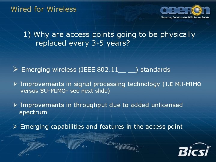 Wired for Wireless 1) Why are access points going to be physically replaced every