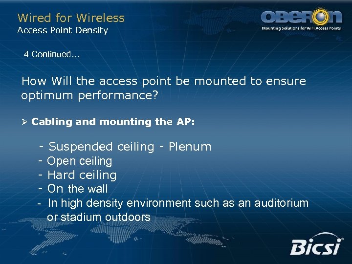 Wired for Wireless Access Point Density 4 Continued… How Will the access point be