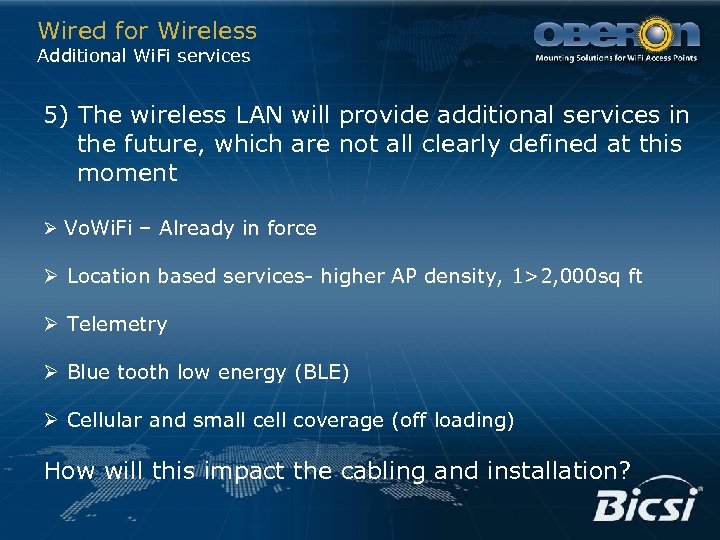 Wired for Wireless Additional Wi. Fi services 5) The wireless LAN will provide additional