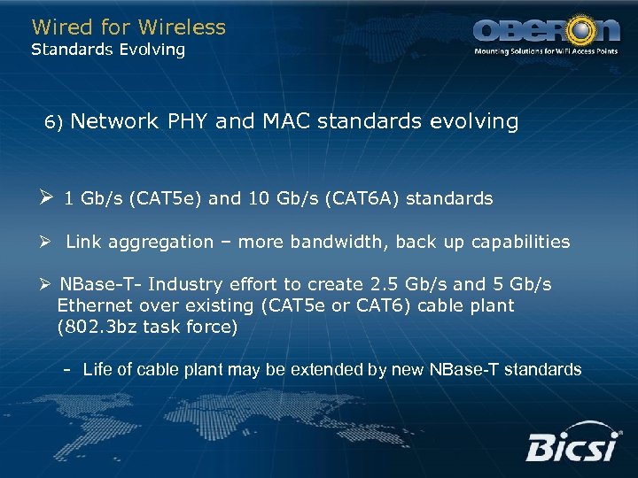 Wired for Wireless Standards Evolving 6) Network PHY and MAC standards evolving Ø 1