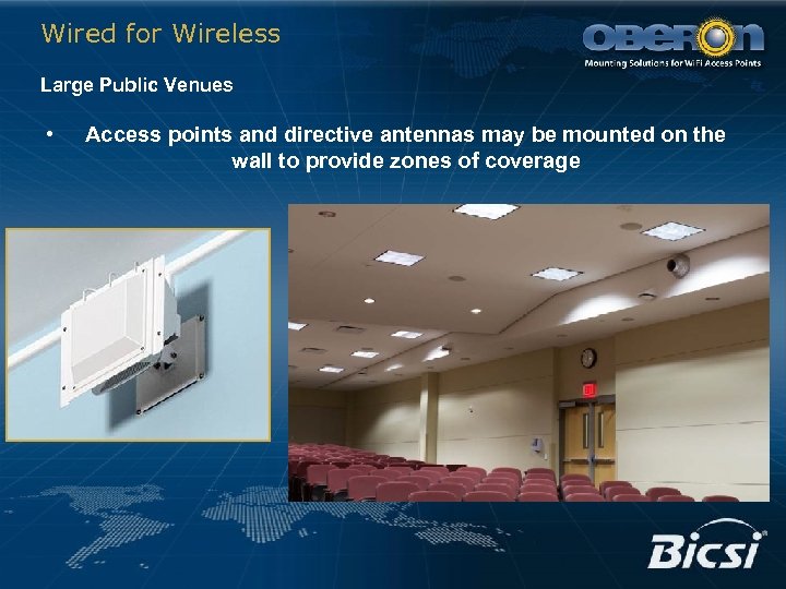 Wired for Wireless Large Public Venues • Access points and directive antennas may be