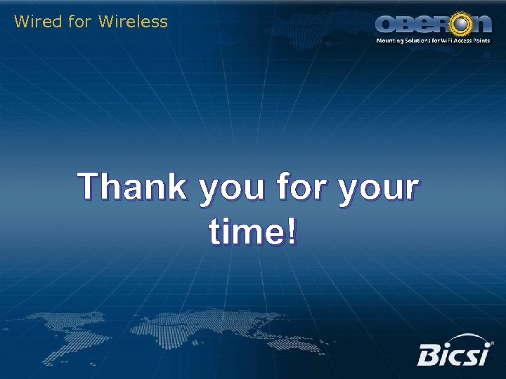 Wired for Wireless Thank you for your time! 