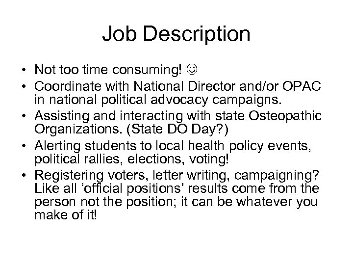 Job Description • Not too time consuming! • Coordinate with National Director and/or OPAC