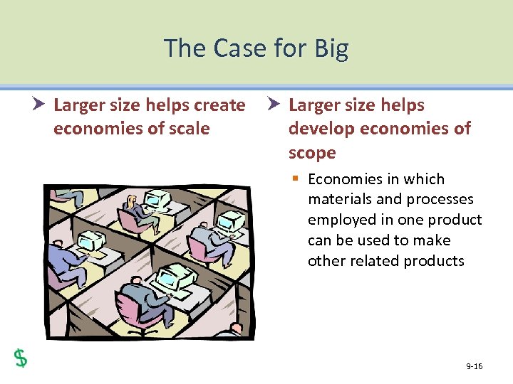 The Case for Big Larger size helps create Larger size helps economies of scale