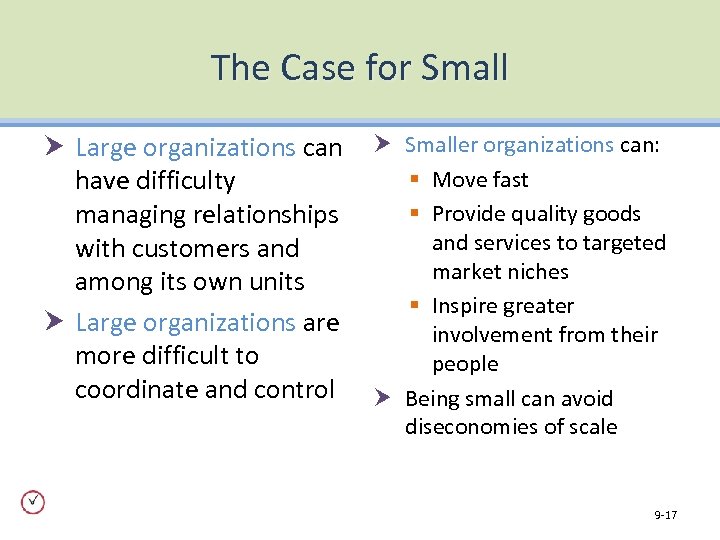 The Case for Small Large organizations can have difficulty managing relationships with customers and