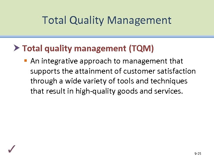 Total Quality Management Total quality management (TQM) § An integrative approach to management that