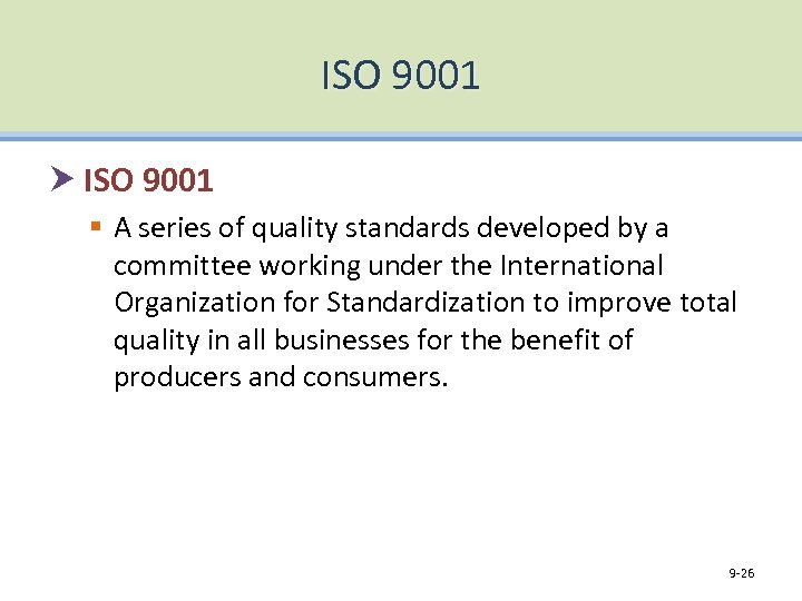 ISO 9001 § A series of quality standards developed by a committee working under