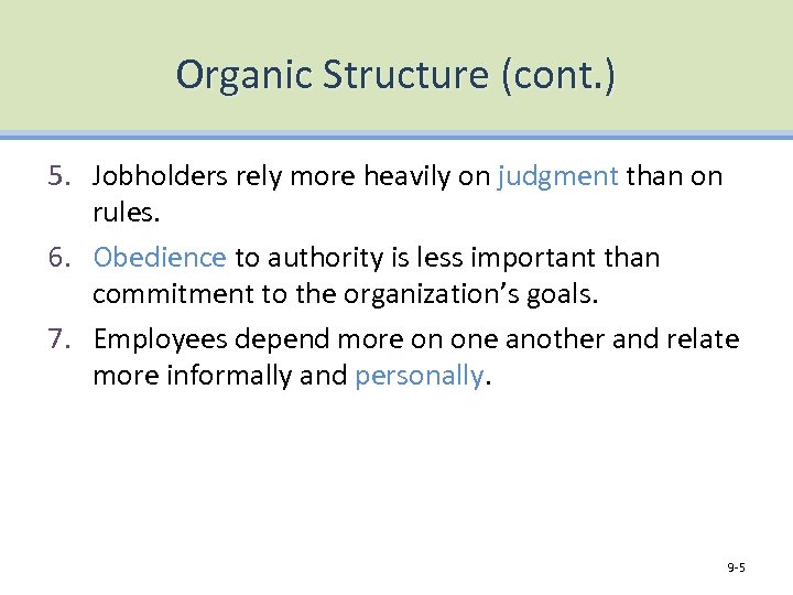 Organic Structure (cont. ) 5. Jobholders rely more heavily on judgment than on rules.
