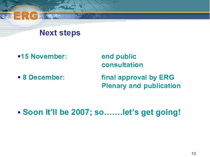Next steps § 15 November: end public consultation § 8 December: final approval by