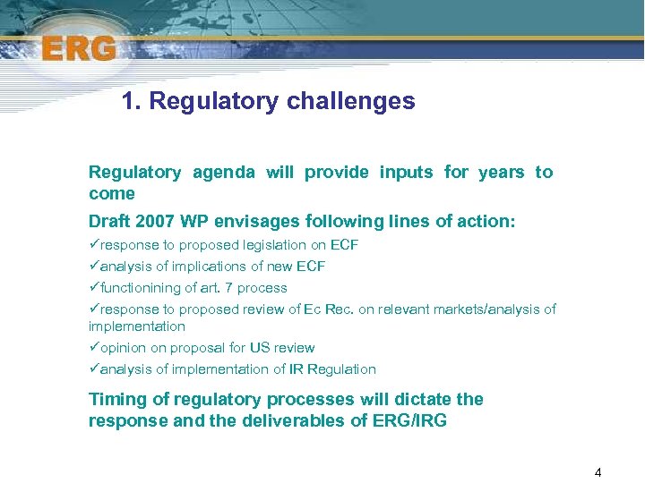 1. Regulatory challenges Regulatory agenda will provide inputs for years to come Draft 2007