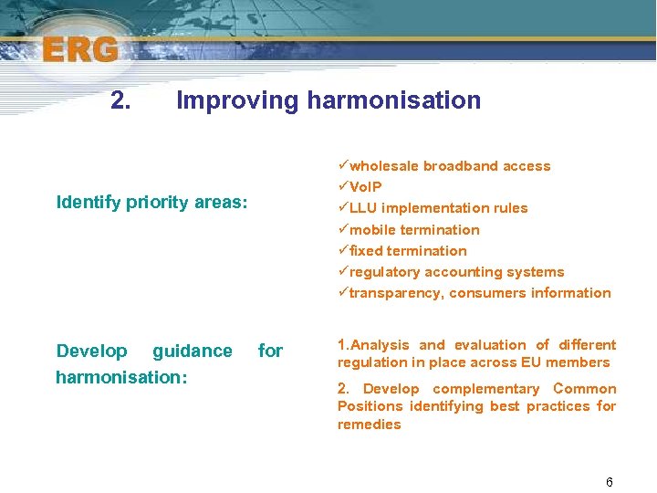 2. Improving harmonisation üwholesale broadband access üVo. IP üLLU implementation rules ümobile termination üfixed