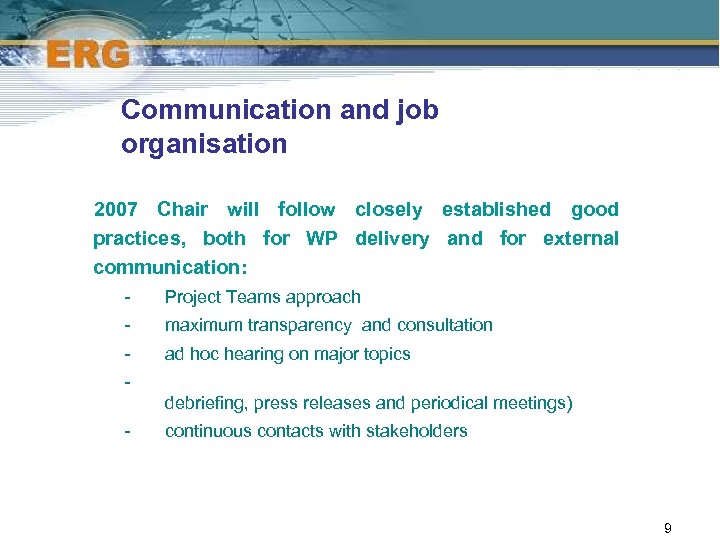 Communication and job organisation 2007 Chair will follow closely established good practices, both for