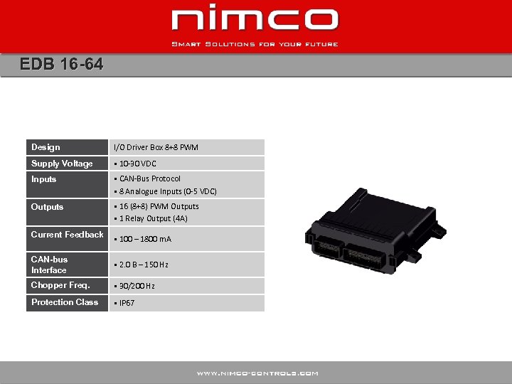 EDB 16 -64 Design I/O Driver Box 8+8 PWM Supply Voltage • 10 -30