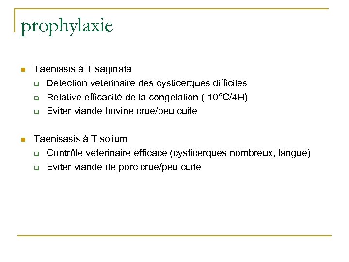 prophylaxie n Taeniasis à T saginata q Detection veterinaire des cysticerques difficiles q Relative