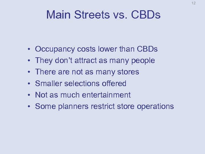 12 Main Streets vs. CBDs • • • Occupancy costs lower than CBDs They