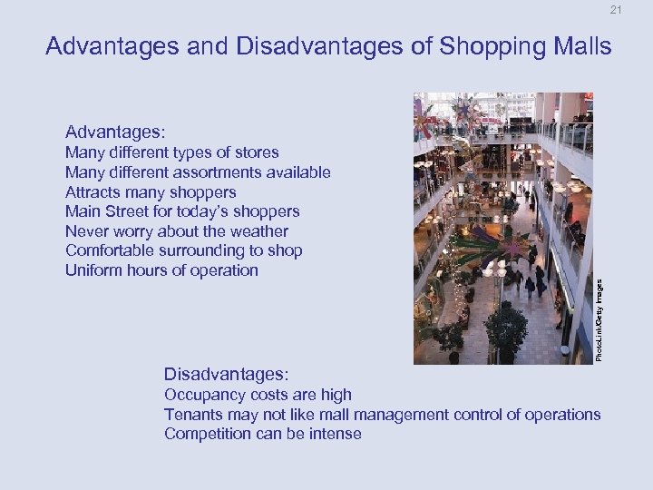 21 Advantages and Disadvantages of Shopping Malls Many different types of stores Many different