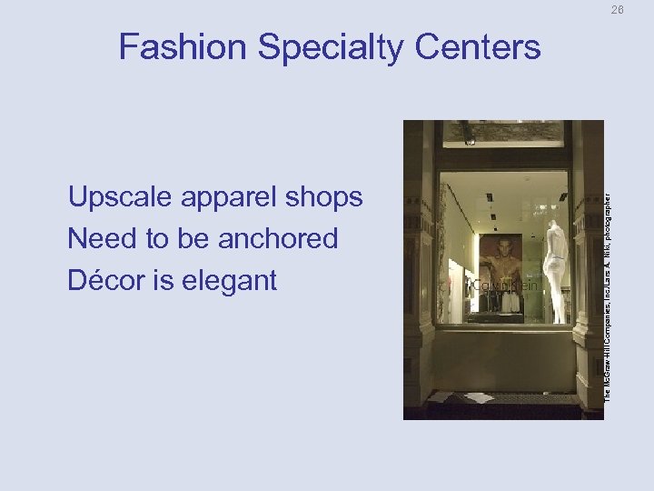 26 Upscale apparel shops Need to be anchored Décor is elegant The Mc. Graw-Hill