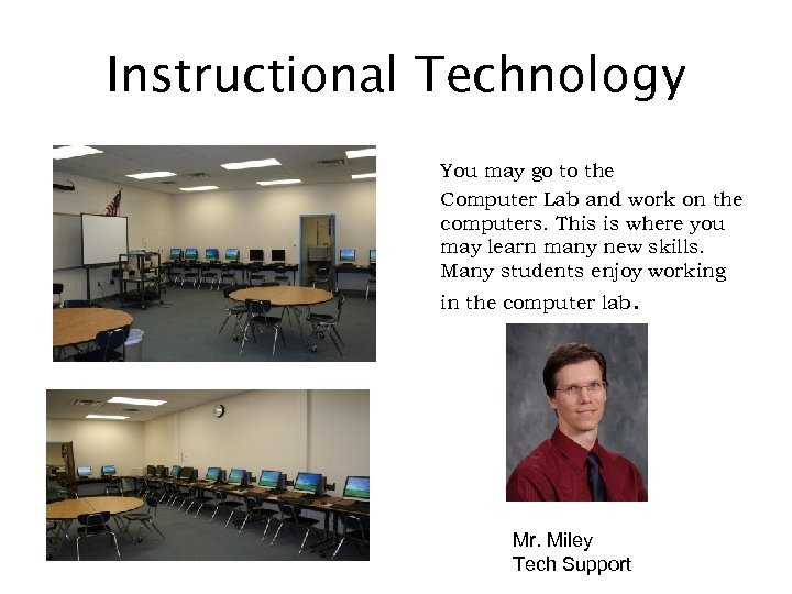 Instructional Technology You may go to the Computer Lab and work on the computers.