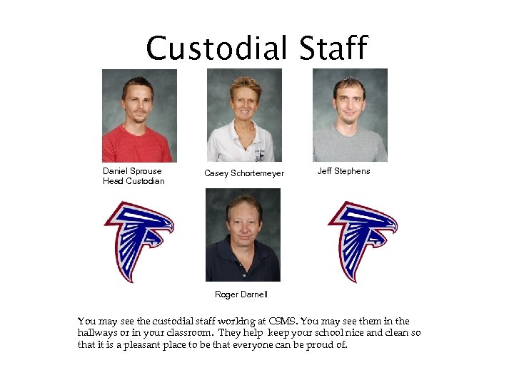 Custodial Staff Daniel Sprouse Head Custodian Casey Schortemeyer Jeff Stephens Roger Darnell You may