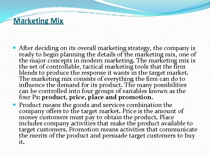 Marketing Mix After deciding on its overall marketing strategy, the company is ready to