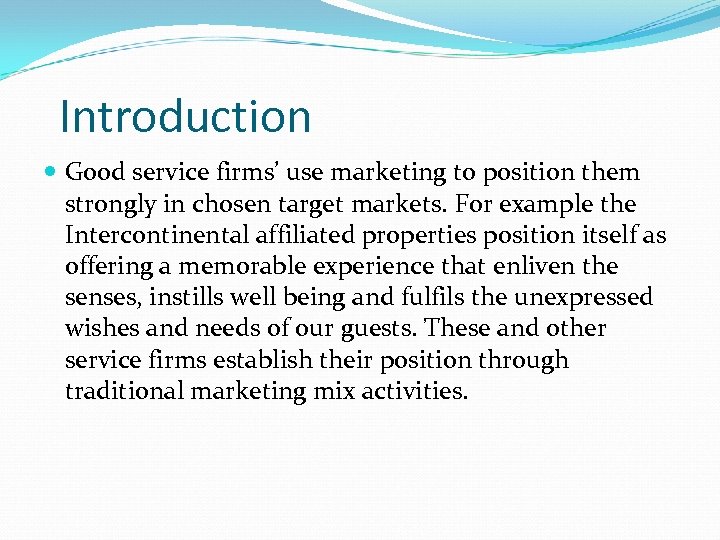 Introduction Good service firms’ use marketing to position them strongly in chosen target markets.