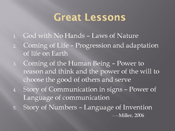 Great Lessons 1. 2. 3. 4. 5. God with No Hands – Laws of