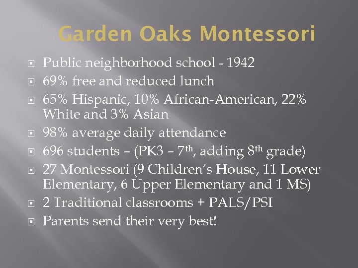 Garden Oaks Montessori Public neighborhood school - 1942 69% free and reduced lunch 65%