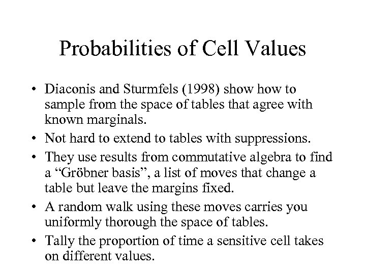 Probabilities of Cell Values • Diaconis and Sturmfels (1998) show to sample from the