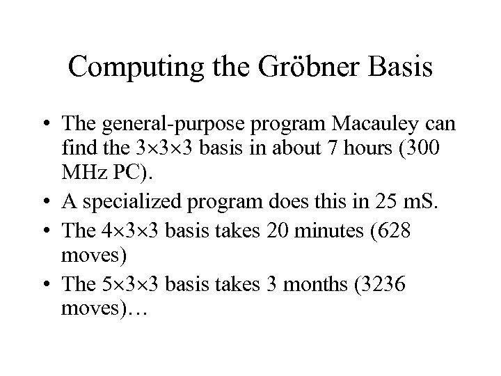 Computing the Gröbner Basis • The general-purpose program Macauley can find the 3 3