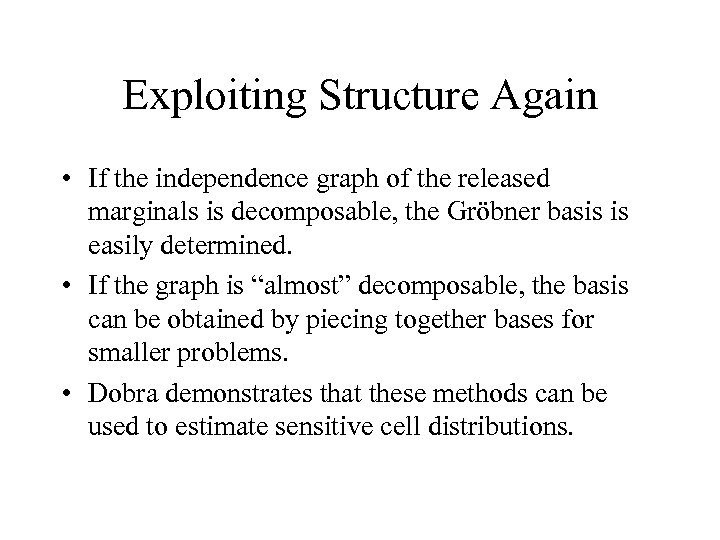 Exploiting Structure Again • If the independence graph of the released marginals is decomposable,