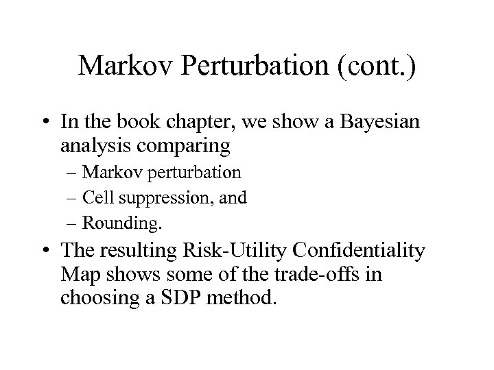 Markov Perturbation (cont. ) • In the book chapter, we show a Bayesian analysis