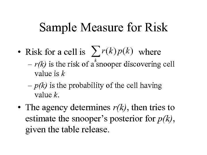 Sample Measure for Risk • Risk for a cell is where – r(k) is