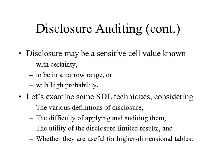 Disclosure Auditing (cont. ) • Disclosure may be a sensitive cell value known –