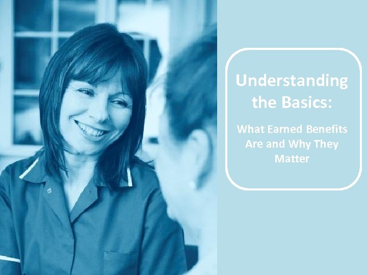Understanding the Basics: What Earned Benefits Are and Why They Matter 