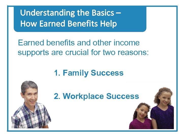 Understanding the Basics – How Earned Benefits Help Earned benefits and other income supports