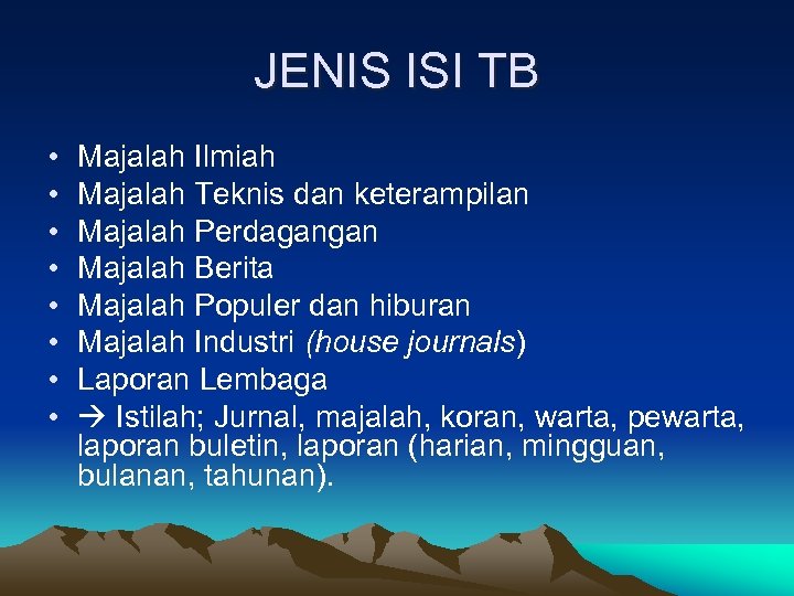 JENIS ISI TB • • Majalah Ilmiah Majalah Teknis dan keterampilan Majalah Perdagangan Majalah