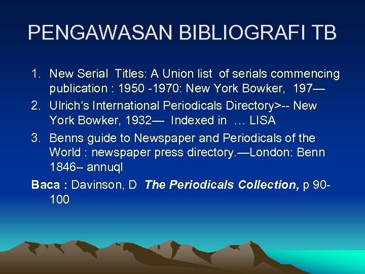 PENGAWASAN BIBLIOGRAFI TB 1. New Serial Titles: A Union list of serials commencing publication