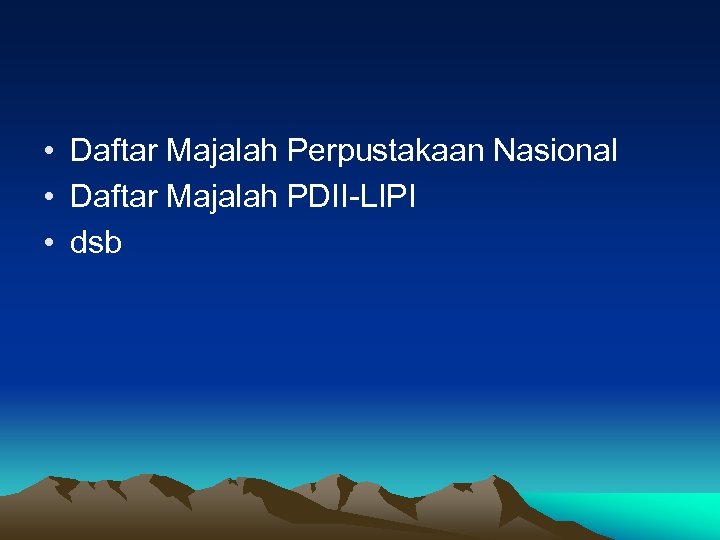  • Daftar Majalah Perpustakaan Nasional • Daftar Majalah PDII-LIPI • dsb 