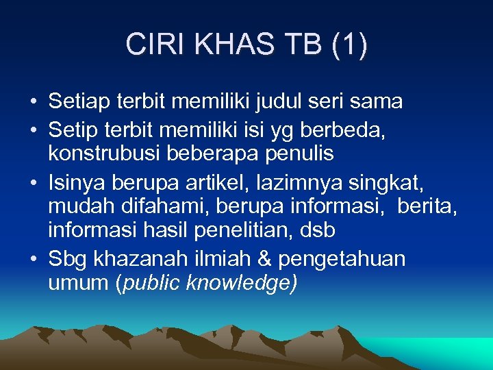 CIRI KHAS TB (1) • Setiap terbit memiliki judul seri sama • Setip terbit