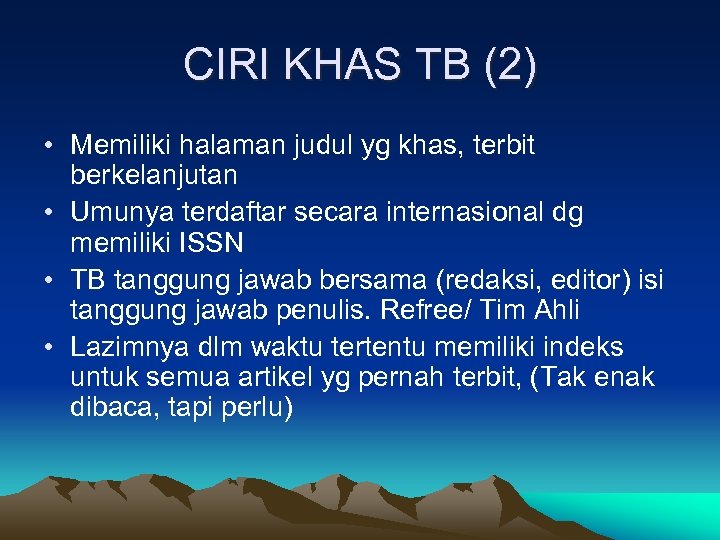 CIRI KHAS TB (2) • Memiliki halaman judul yg khas, terbit berkelanjutan • Umunya